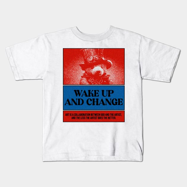 Wake up and change Kids T-Shirt by couldbeanything